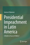 Presidential Impeachment in Latin America : A Matter of Law or Politics?