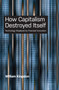 How Capitalism Destroyed Itself : Technology Displaced by Financial Innovation