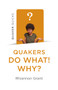 Quaker Quicks - Quakers Do What! Why?