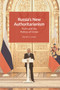 Russia'S New Authoritarianism : Putin and the Politics of Order Russia'S New Authoritarianism : Putin and the Politics of Order