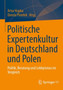 Politische Expertenkultur in Deutschland und Polen : Politik, Beratung und Lobbyismus im Vergleich