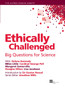 Ethically Challenged : Big Questions for Science