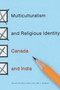 The Multiculturalism and Religious Identity : Canada and India