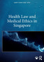 Health Law and Medical Ethics in Singapore