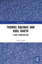 Thomas Aquinas and Karl Barth : A New Conversation Thomas Aquinas and Karl Barth : A New Conversation