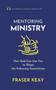 Mentoring Ministry : How God Can Use You to Shape the Following Generations