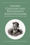 Andrea Cesalpino and Renaissance Aristotelianism : Natural Philosophy in the Sixteenth Century