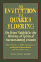 An Invitation to Quaker Eldering : On Being Faithful to the Ministry of Spiritual Nurture among Friends