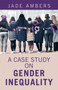 A Case Study on Gender Inequality