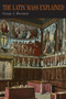 The Latin Mass Explained : Everything Needed to Understand and Appreciate the Traditional Latin Mass