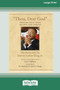 Thou, Dear God : Prayers that Open Hearts and Spirits (16pt Large Print Edition)