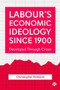 Labour's Economic Ideology Since 1900 : Developed Through Crises