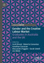 Gender and the Creative Labour Market : Graduates in Australia and the UK