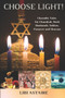 Choose Light! : Chassidic Tales for Chanukah, Rosh Hashanah, Sukkos, Passover & Shavuos