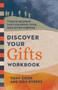 Discover Your Gifts Workbook ??? Twelve Sessions for Exploring Your God???Given Purpose