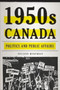 1950s Canada : Politics and Public Affairs