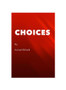 CHOICES: A story that should leave you with the question of where do choices come from?