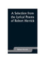 A Selection from the Lyrical Poems of Robert Herrick