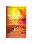 If The Sun Spares Us: Braving The Light Series Book 3