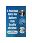 A Practical Guide For Achieving a High-Quality Lifestyle