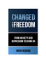 Changed - 9 Tips to Freedom : From anxiety and depression to being ok