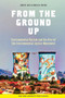 From the Ground Up : Environmental Racism and the Rise of the Environmental Justice Movement