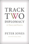 Track Two Diplomacy in Theory and Practice