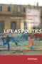 Life as Politics : How Ordinary People Change the Middle East, Second Edition