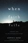 When Faith Fails : Finding God in the Shadow of Doubt