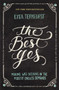 The Best Yes : Making Wise Decisions in the Midst of Endless Demands