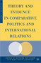 Theory and Evidence in Comparative Politics and International Relations