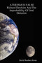 Atheism is False : Richard Dawkins and the Improbability of God Delusion