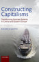 Constructing Capitalisms : Transforming Business Systems in Central and Eastern Europe