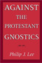 Against the Protestant Gnostics