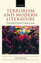 Terrorism and Modern Literature : From Joseph Conrad to Ciaran Carson