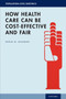 How Health Care Can Be Cost-Effective and Fair
