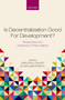 Is Decentralization Good For Development? : Perspectives from Academics and Policy Makers