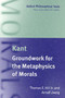 Immanuel Kant : Groundwork for the Metaphysics of Morals