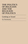 The Politics of Religion and the Religion of Politics : Looking at Israel