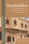 Occidentalism, Maghrebi Literature and the East-West Encounter