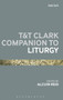 T&T Clark Companion to Liturgy