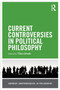 Current Controversies in Political Philosophy Current Controversies in Political Philosophy