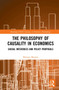 The Philosophy of Causality in Economics : Causal Inferences and Policy Proposals