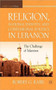 Religion, National Identity, and Confessional Politics in Lebanon : The Challenge of Islamism