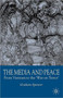 The Media and Peace : From Vietnam to the 'War on Terror'