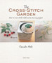 The Cross-Stitch Garden : Over 70 Cross-Stitch Motifs with 20 Stunning Projects by Kazuko Aoki - Paperback
