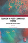 Tourism in Post-Communist States : Central and Eastern Europe