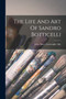 The Life And Art Of Sandro Botticelli by Julia Mary Cartwright Ady - Paperback