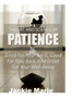 The Art and Science of Patience
