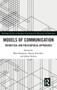 Models of Communication : Theoretical and Philosophical Approaches